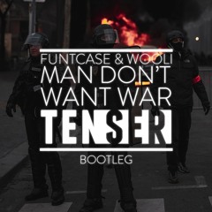 FuntCase & Wooli - Man Don't Want War (Tenser Bootleg) [FREE D/L]