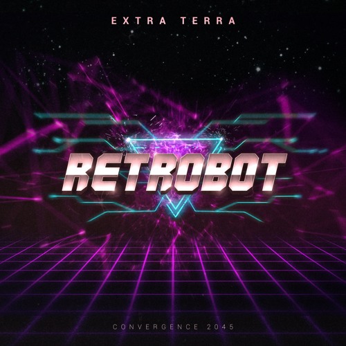 Stream Retrobot by EXTRA TERRA | Listen online for free on SoundCloud