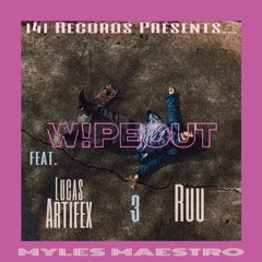 W!PEOUT (feat. Lucas Artifex & Ruu)[prod. Myles Maestro]