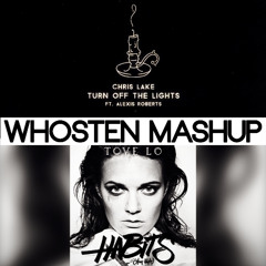 Tove Lo x Chris Lake - Habits Turn Off The Lights (Whosten Mashup)
