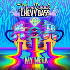 Mood Swing & Chevy Bass - My Neck [FREE DOWNLOAD]
