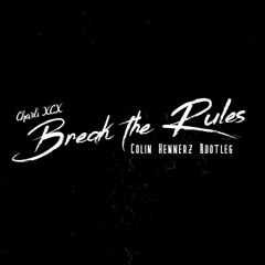 Break The Rules (Colin Hennerz Bootleg)*SKIP TO 15 SECONDS*