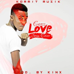 Excess Love (Afro Beat Cover) By Kommit. Prod By Kinx