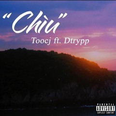 Dtrypp - “CHÌU” ft. Toocj (Audio)