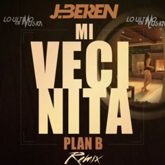 J.Beren Vs Plan B Ft Sergi Gil - Mi Vecinita (Rmx).mp3