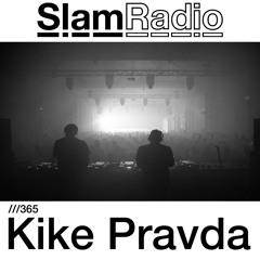 #SlamRadio - 365 - Kike Pravda