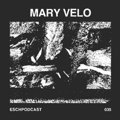 ESCH Podcast 035 | Mary Velo