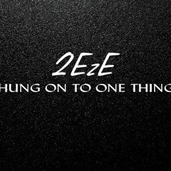 Hung On To One Thing