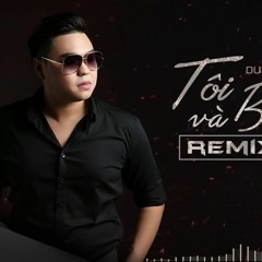 Tôi Và Bạn Remix