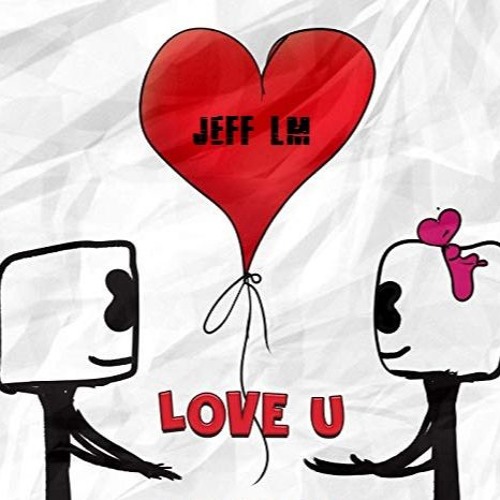 Stream JEFF LM - Love u ( special version love ) by Jeff Lm