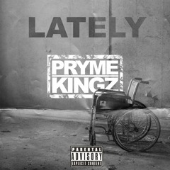 Pryme Kingz - Lately
