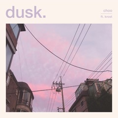 choo - dusk (ft. krost)