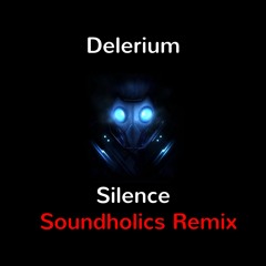 Delerium - Silence ( Soundholics Remix )