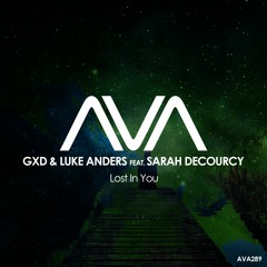 GXD, Luke Anders & Sarah DeCourcy - Lost In You - OUT NOW - AVA Recordings
