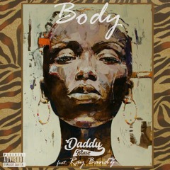 Body (ft. RayBvndz) Prod. By Daddy Blaiz