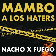 Nacho Ft. Fuego - Mambo A Los Haters