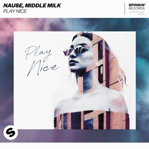 Nause, Middle Milk - Play Nice [OUT NOW]