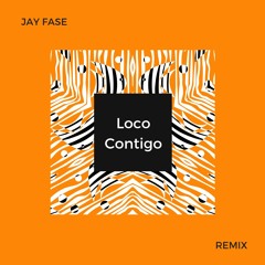 Loco Contigo (Jay Fase Remix)