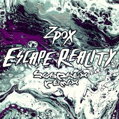 Zpox - Escape Reality (SubPhex Remix)