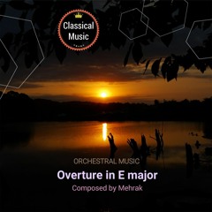 Overture in E Major - Composed By Mehrak