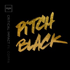 Critical Impact - Pitch Black (Feat. Coppa) | RUN003