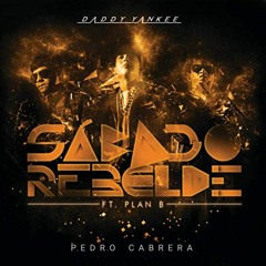 DY Ft Plan B - Sábado Rebelde Gyal (Pedro Cabrera Mashup) *Freedownload*