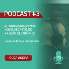 "Podcast #3 Conheça as Principais Mudanças do Novo Decreto do Pregão Eletrônico"