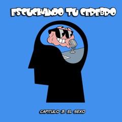 Escuchando Tu Cerebro 3 - El Sexo
