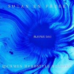 Suzan En Freek - Blauwe Dag (Lockmen Hardstyle Bootleg)
