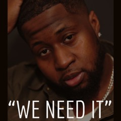 “We Need It” pro by Mr.105