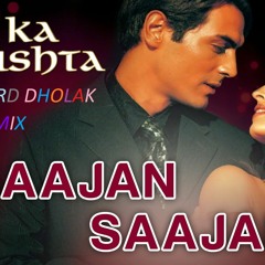 saajan saajan dil ka rishta dj aj alamgir (hard dholak bass mix)