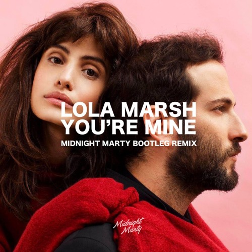 Bebrejde Sportsmand Gymnastik Stream Lola Marsh - You're Mine (Midnight Marty Bootleg Remix) by Midnight  Marty | Listen online for free on SoundCloud