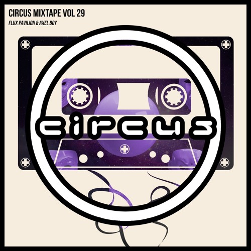 Circus Mixtape Vol 29 - Flux Pavilion & Axel Boy