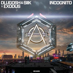 Dlugosh & SIIK X Exodus  - Incognito