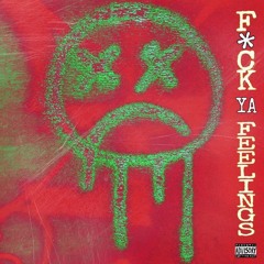 "F*ck Ya Feelings"