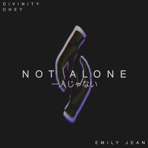 D I V I N I T Y & OHEY - Not Alone ft. EJEAN