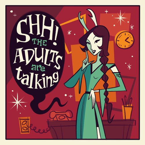 Shh! The Adults Are Talking