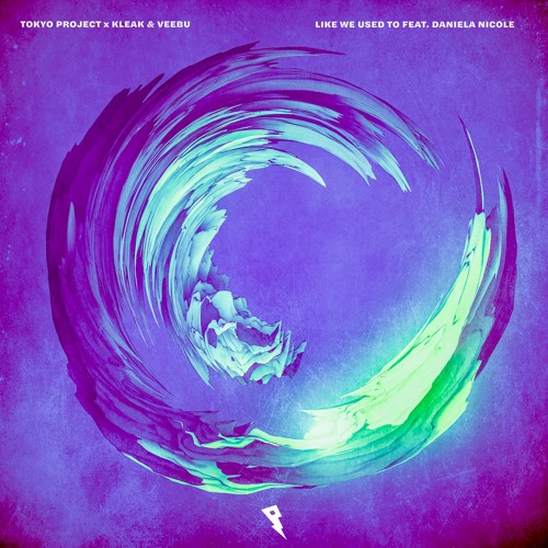 Tokyo Project x Kleak & Veebu - Like We Used To (ft. Daniela Nicole)