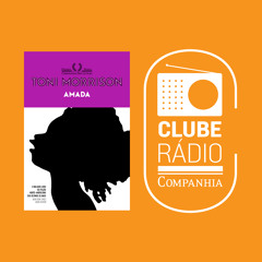 #90 - Toni Morrison - Amada - Clube Rádio Companhia