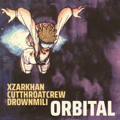XZARKHAN - ORBITAL (Feat. CutThroatCrew & DrownMili)(Prod. NEXX)