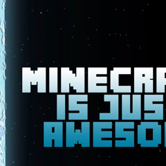 Minecraft is Just Awesome