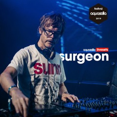 Surgeon DJ Set @ Aquasella 2019 (16 August - El Bosque_Carlsberg)