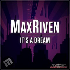 MaxRiven -  It's A Dream (Original Mix)