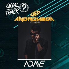 PODCAST - ADAVE - ANDRÔMEDA -  EDIÇÃO 2 -  #qualeatrack