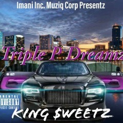 Triple P Dreamz- King $weetz