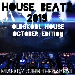 House Beatz 2019 Oldskool House October Edition Mixed By John The Baptist