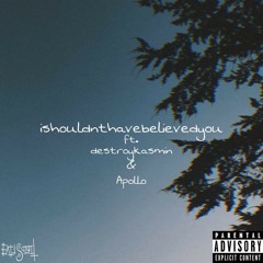 Ishouldnthavebelievedyou - EvilSpirit Ft. Apollo & Destroykasmin