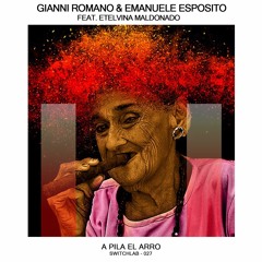 Gianni Romano & Emanuele Esposito Feat. Etelvina Maldonado - A Pila El Arro