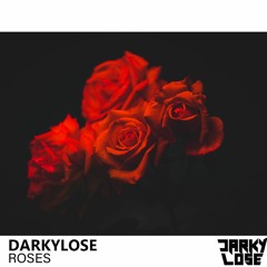 DARKYLOSE - ROSES (ORIGINAL MIX)