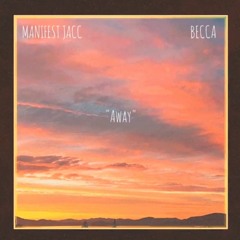 Away Ft. Becca (Prod. Zeeky Beats & @ManifestJacc)